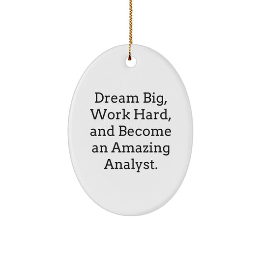Encouragement for Amazing Analysts, Oval Ornament Gifts from Friends for Men, Women, and Family at Christmas Time - Dream Big, Work Hard - Image 1