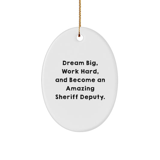 Funny Sheriff Deputy Gifts for Men, Oval Ornament with Inspirational Quote 'Dream Big, Work Hard, Become Amazing', Christmas Unique Gifts from Men - Image 1