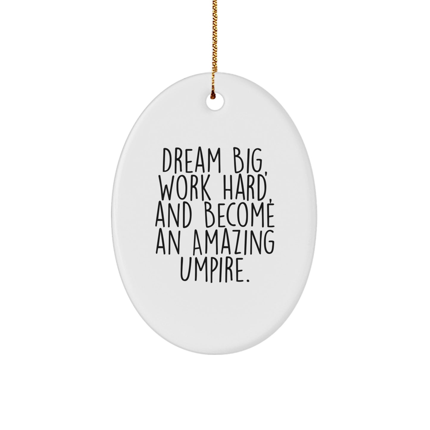 Gifts from Family and Friends for Umpire, Oval Ornament Quote Christmas Unique Gifts, Inspirational Umpire Gifts for Him - Image 1