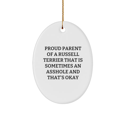Funny Russell Terrier Dog Oval Ornament for Christmas Unique Gifts from Friends to Proud Parents - Proud Parent of a Russell Terrier That Is Sometimes an Asshole and That's Okay - Image 1