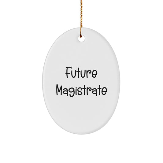 Funny Quote Future Magistrate Oval Ornament Gifts for Magistrate Friends and Family from Men and Women - Image 1