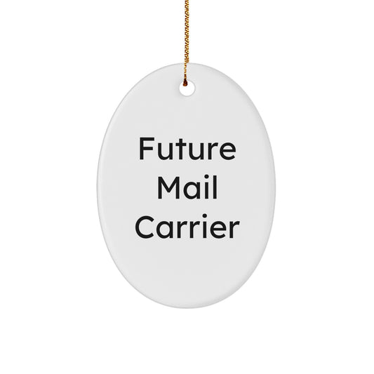 Funny Future Mail Carrier Oval Ornament Gifts from Friends, Family, Coworkers, or Men and Women for Christmas Unique Gifts - Image 1