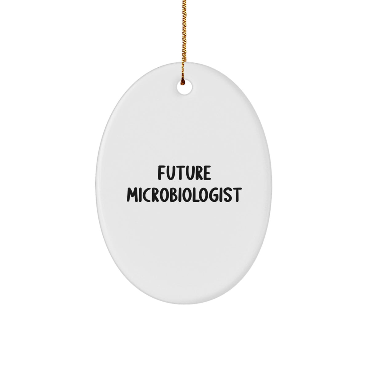 Funny Quote Oval Ornament for Future Microbiologist Christmas Unique Gifts from Friends - Image 1