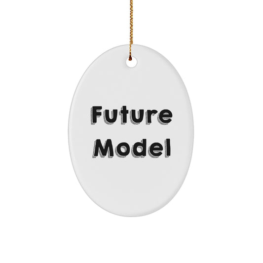 Funny Model Gifts - Oval Ornament for Future Model Enthusiasts, Gifts from Family to Future Model Fans, Christmas Unique Gifts - Image 1