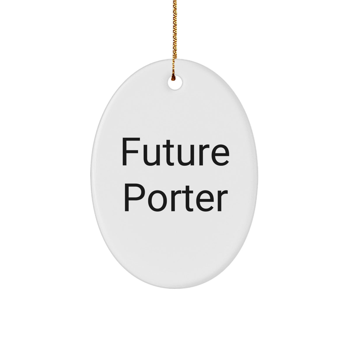Funny Future Porter Oval Ornament Gifts for Porter Fans, Gift Ideas for Porter Friends, Christmas Unique Gifts from Family - Image 1