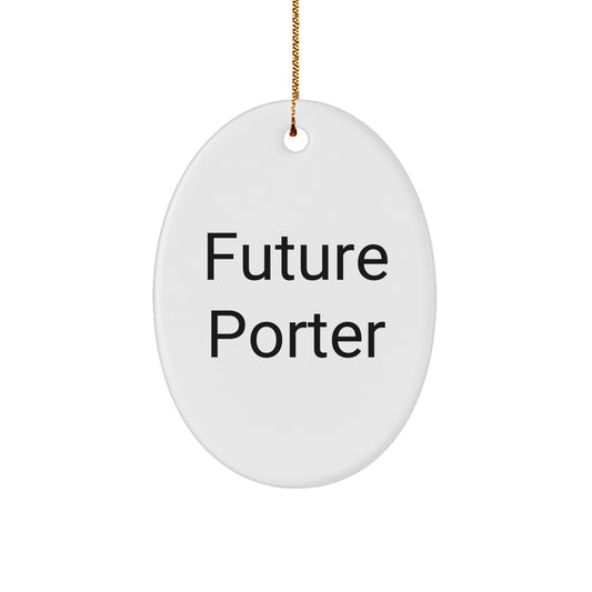 Funny Future Porter Oval Ornament Gifts for Porter Fans, Gift Ideas for Porter Friends, Christmas Unique Gifts from Family - Image 1