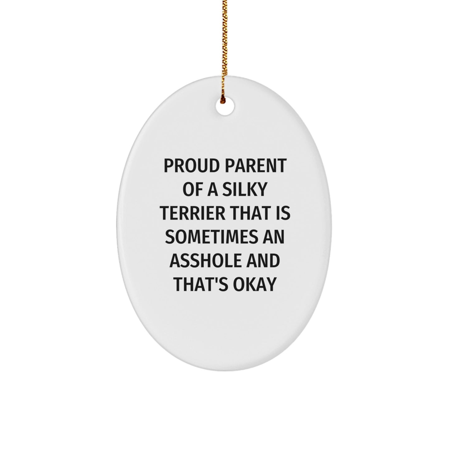 Funny Silky Terrier Dog Lover Gifts from Friends for Christmas - Oval Ornament, Proud Parent Quote, Cute Dog Decor - Image 1