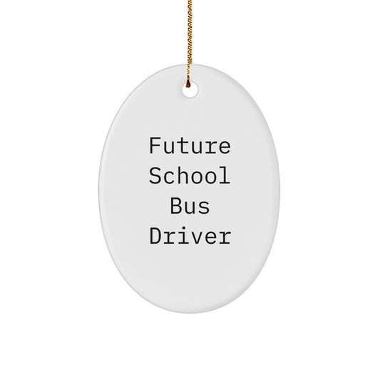 Funny Future School Bus Driver Oval Ornament, Gifts from Mom for School Bus Driver - Image 1