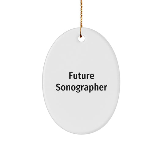 Funny Sonographer Gifts for Christmas - Future Sonographer Oval Ornament, Gifts from Friends for Sonographer, Unique Christmas Unique Gifts - Image 1