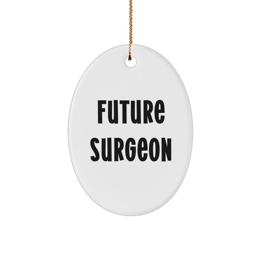 Funny Future Surgeon Oval Ornament, Gifts for Surgeon, Christmas Unique Gifts from Friends - Image 1