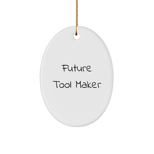 Funny Future Tool Maker Oval Ornament, Gifts from Family for Tool Maker Men, Unique Christmas Unique Gifts for Friends, Funny Oval Ornament, Tool Maker Enthusiast Gift - Image 1