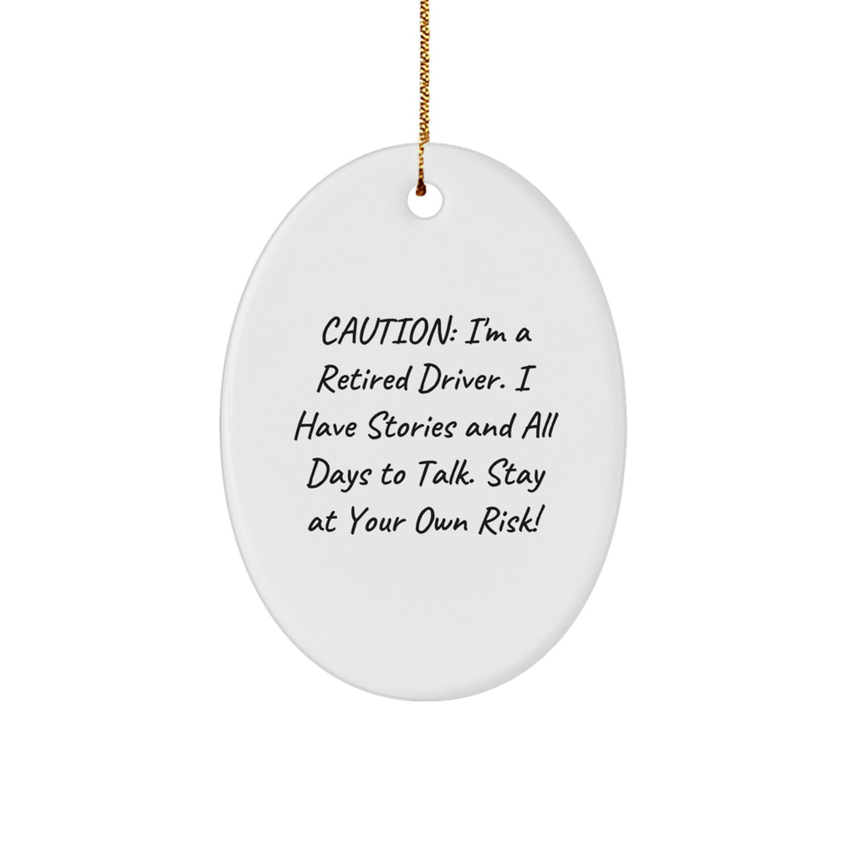 Funny Driver Christmas Unique Gift Ideas for Men from Friends, Christmas Unique Driver Oval Ornament, Caution I'm A Retired Driver - Image 1