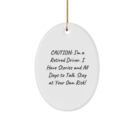 Funny Driver Christmas Unique Gift Ideas for Men from Friends, Christmas Unique Driver Oval Ornament, Caution I'm A Retired Driver - Image 1