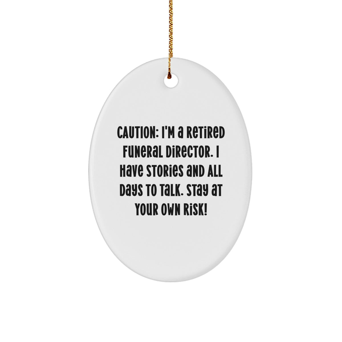 Funny Funeral Director Christmas Unique Gifts from Friends to Men - Oval Ornament with Caution Quote - Image 1