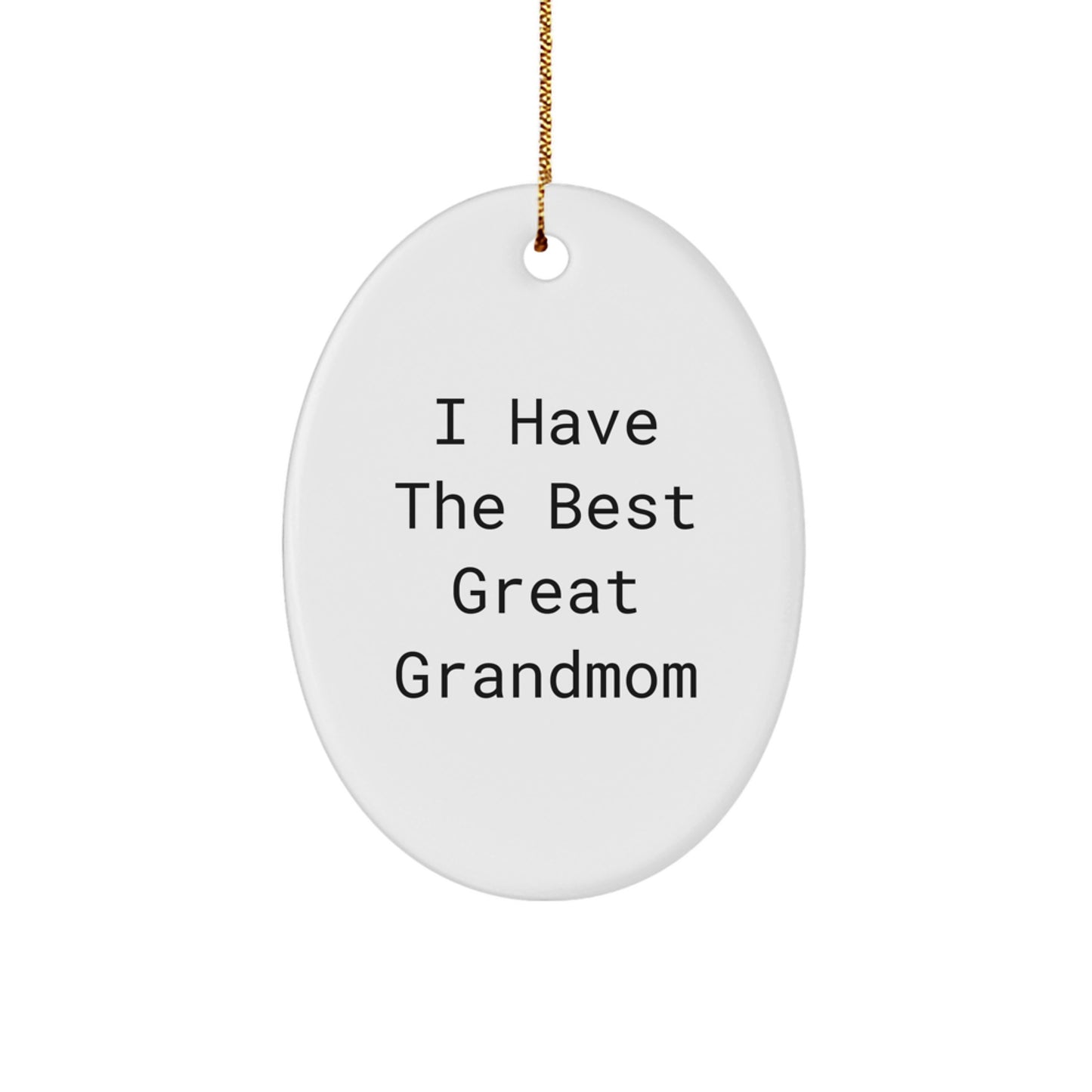 Christmas Gift Oval Ornament for Her – I Have The Best Great Grandmom - Image 1