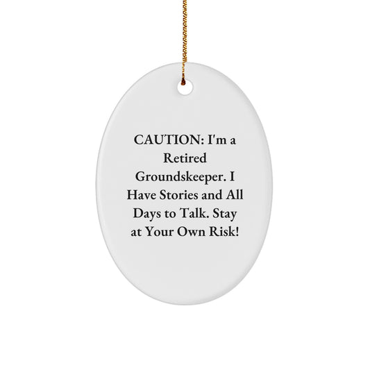 Funny groundskeeper Gifts, Oval Ornament Christmas Decorations from Friends, Caution: Stories and All Day to Talk, Men, Women, Family - Image 1