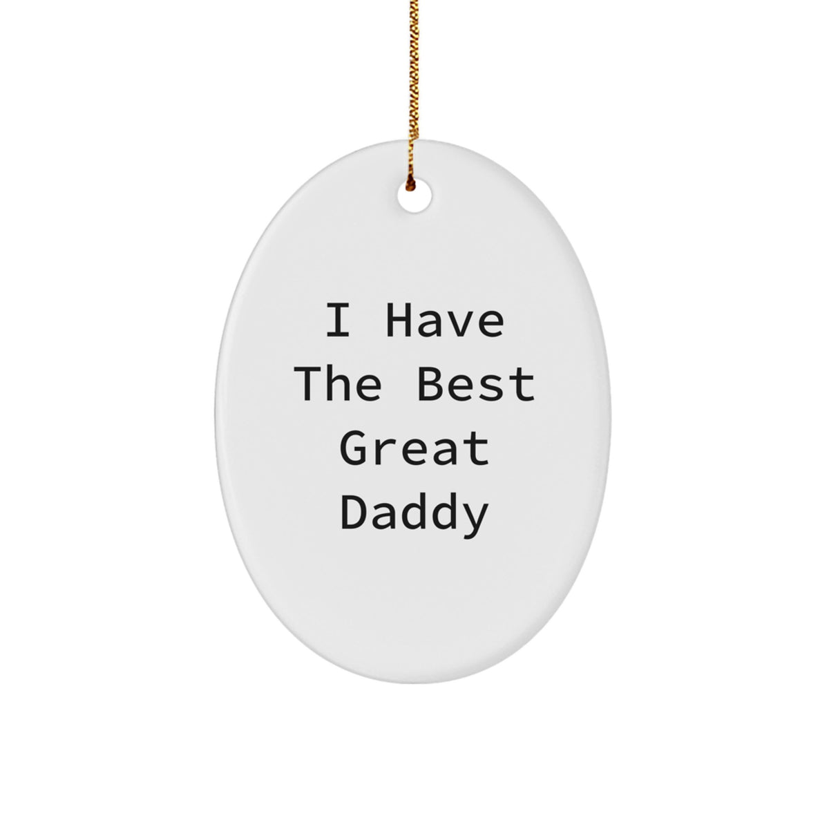 Christmas Gift Present Oval Ornament for Her – Daddy I Have The Best - Image 1