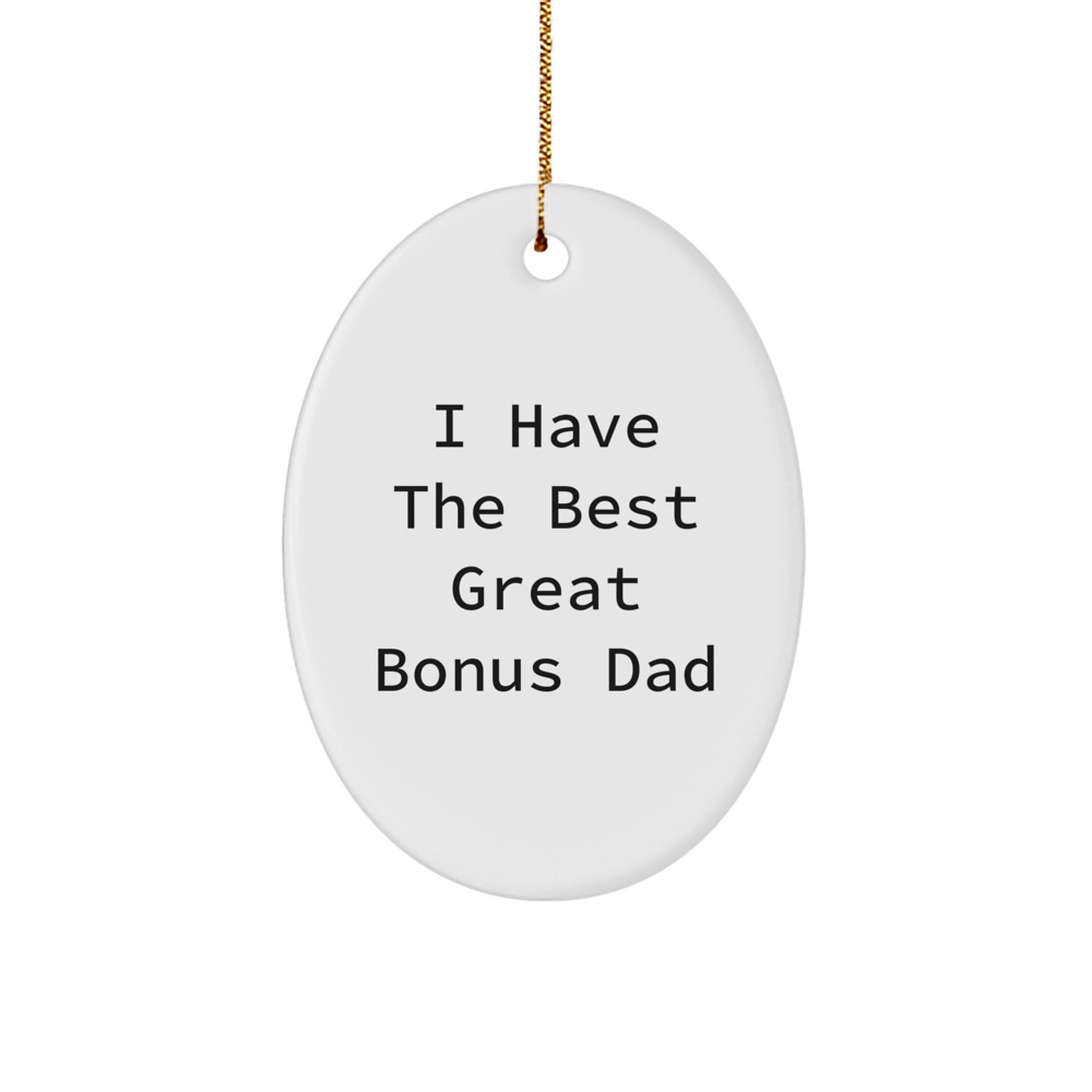 Funny 'I Have The Best Great Bonus Dad' Oval Ornament, Unique Gifts from Family for Bonus Dad, Christmas Decorations - Image 1