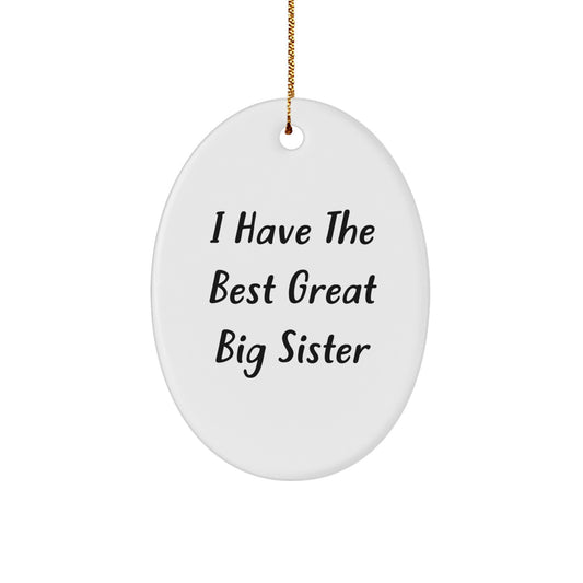Funny Big Sister Oval Ornament 'I Have The Best Great Big Sister' Gifts from Family for Christmas Unique Decorations - Image 1