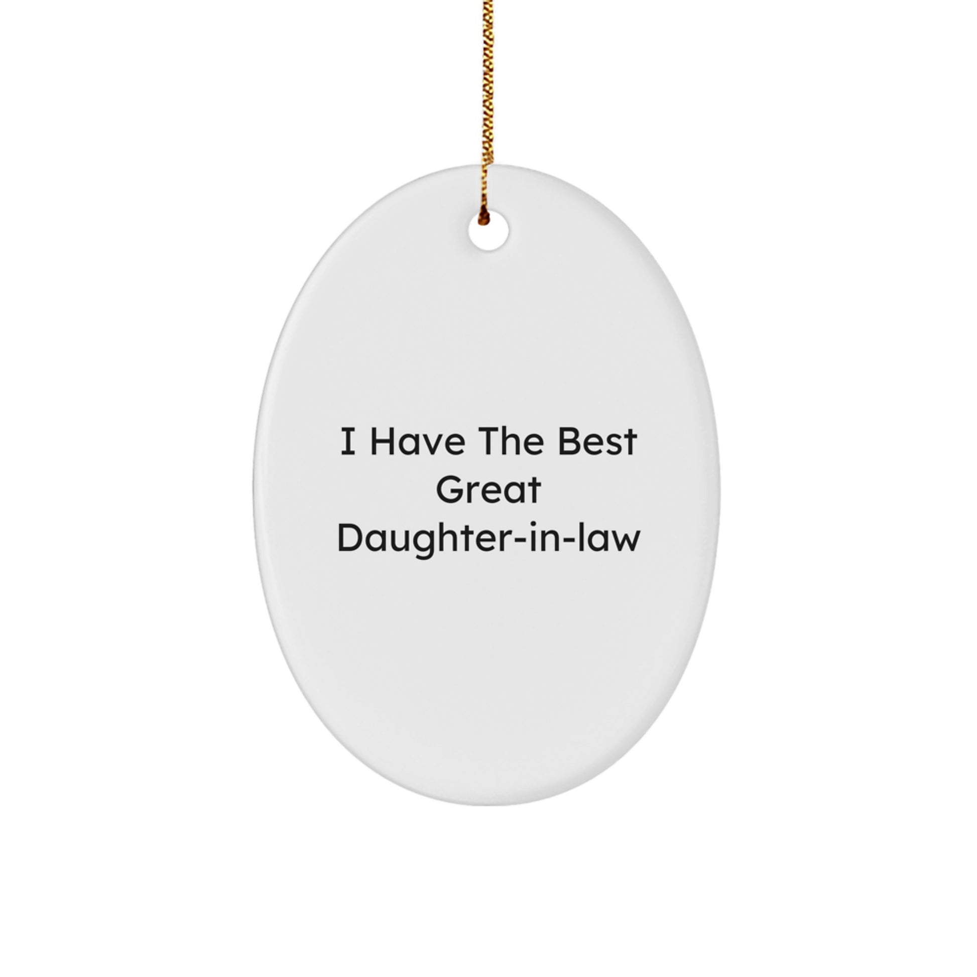 Funny Daughter-in-law Gifts from Men to Daughter-in-law Oval Ornament for Christmas - 'I Have The Best Great Daughter-in-law' Decoration - Image 1