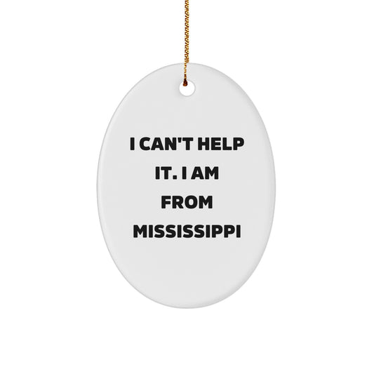 Funny Mississippi Gifts from Family to Friends Oval Ornament I Can't Help - Image 1