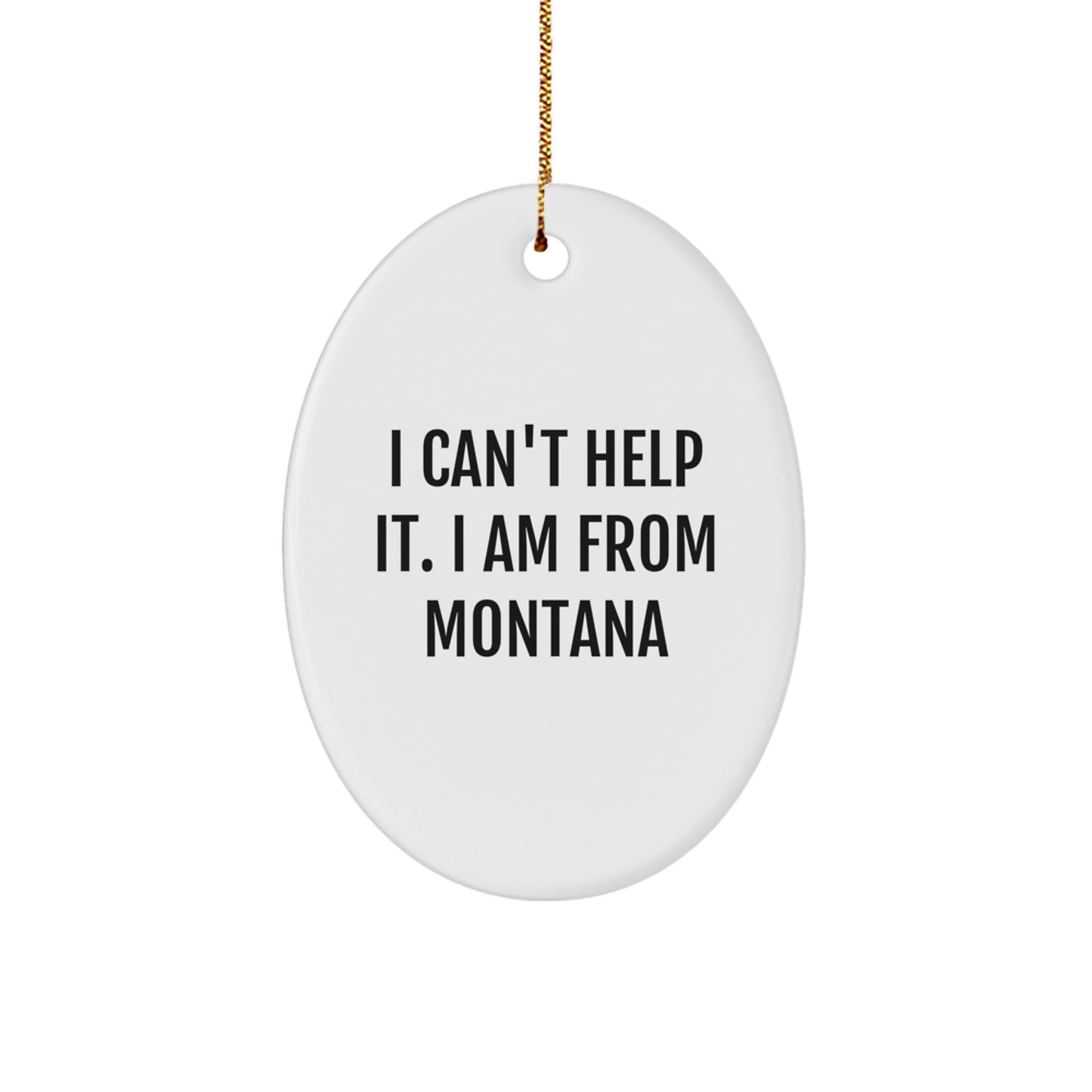 Montana Oval Ornament - Funny Quote - Gifts from Friends for Family Christmas Unique Decorations - Image 1