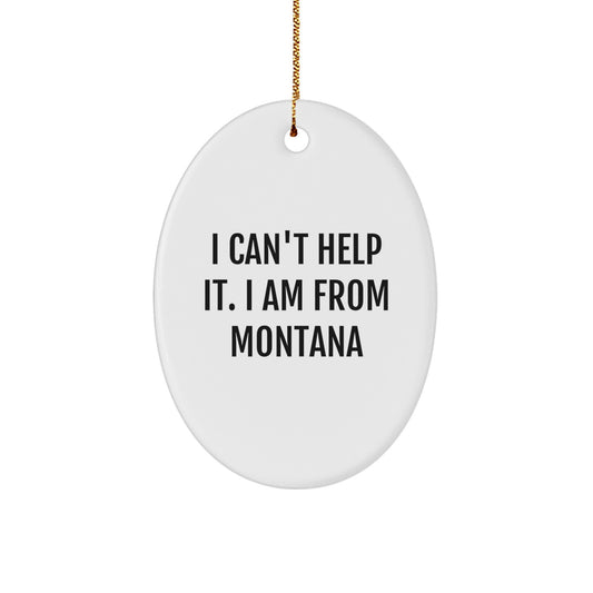 Montana Oval Ornament - Funny Quote - Gifts from Friends for Family Christmas Unique Decorations - Image 1