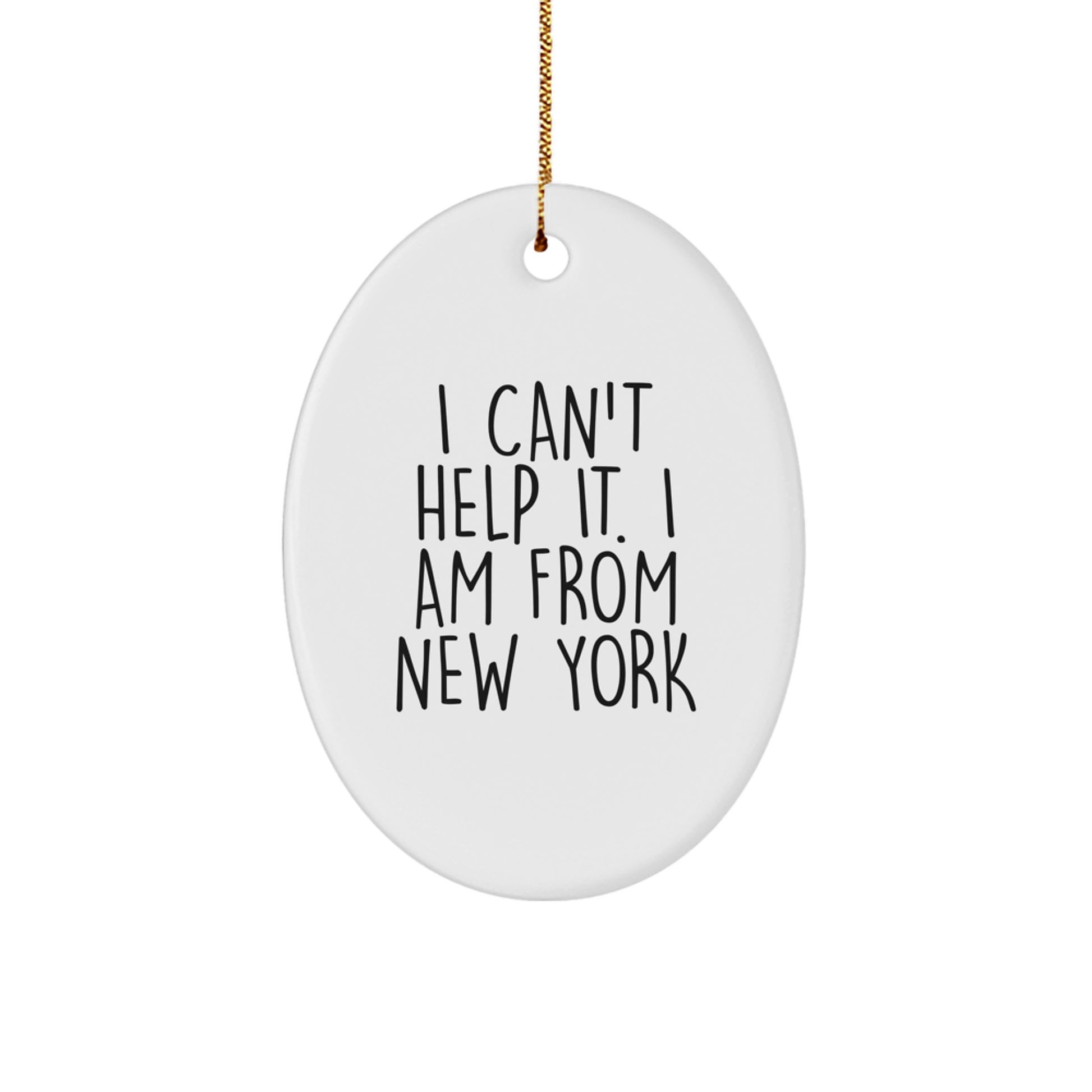 Funny Gifts from Friends and Family for New York Enthusiasts, I Can't Help It Oval Ornament, Unique Christmas Unique Gifts from New York, Oval Shaped Decoration - Image 1