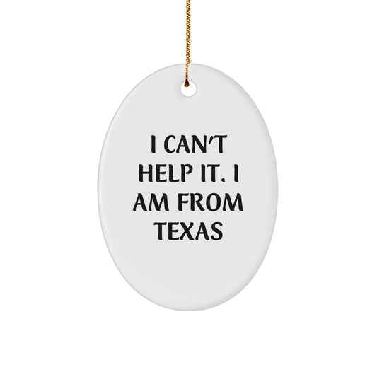 Texas Oval Christmas Ornament Gift for Coworkers I Can't Help It Texas - Image 1