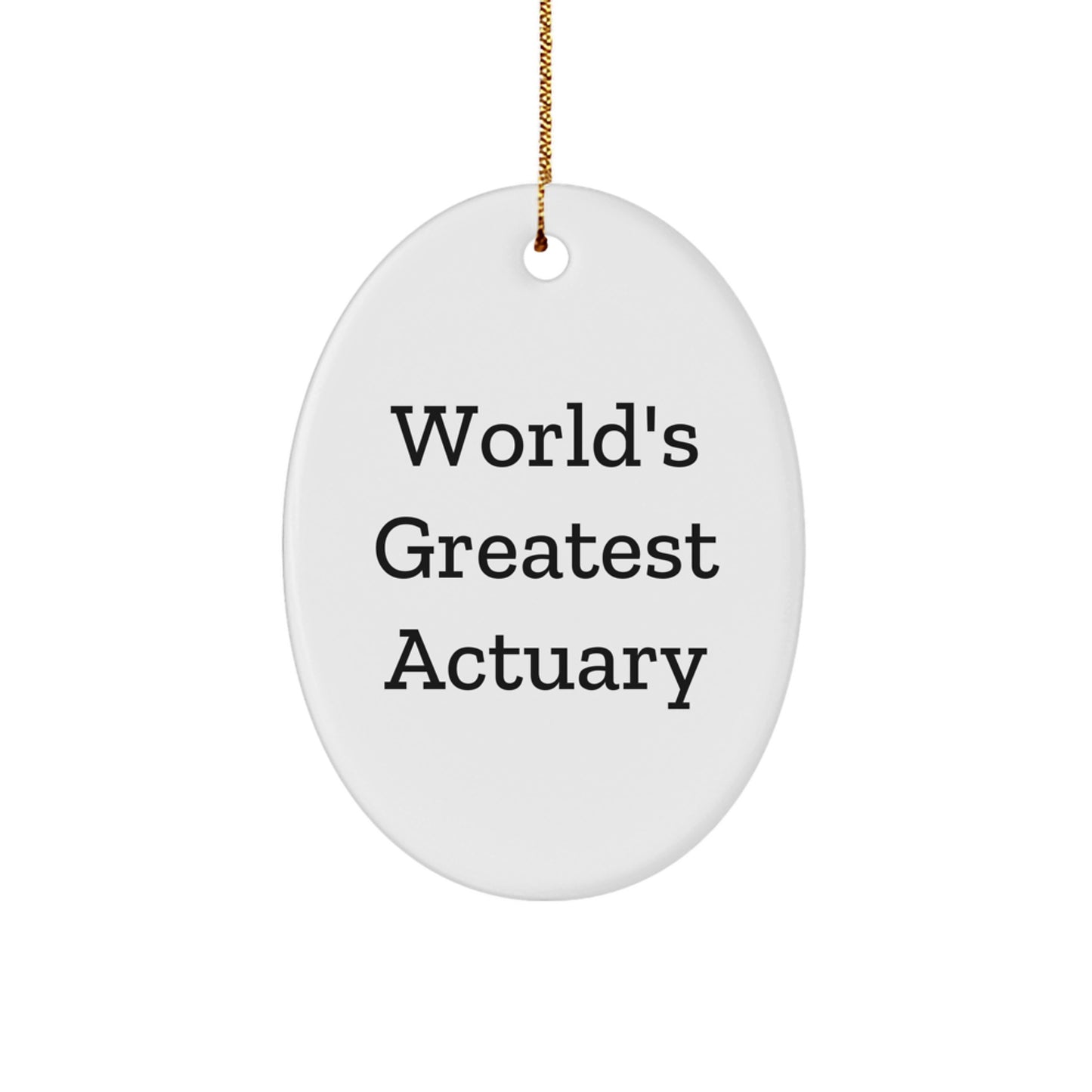 Funny Actuary Gifts for Him - Oval Ornament - World's Greatest Actuary - Gifts from Friends and Family for Christmas - Image 1