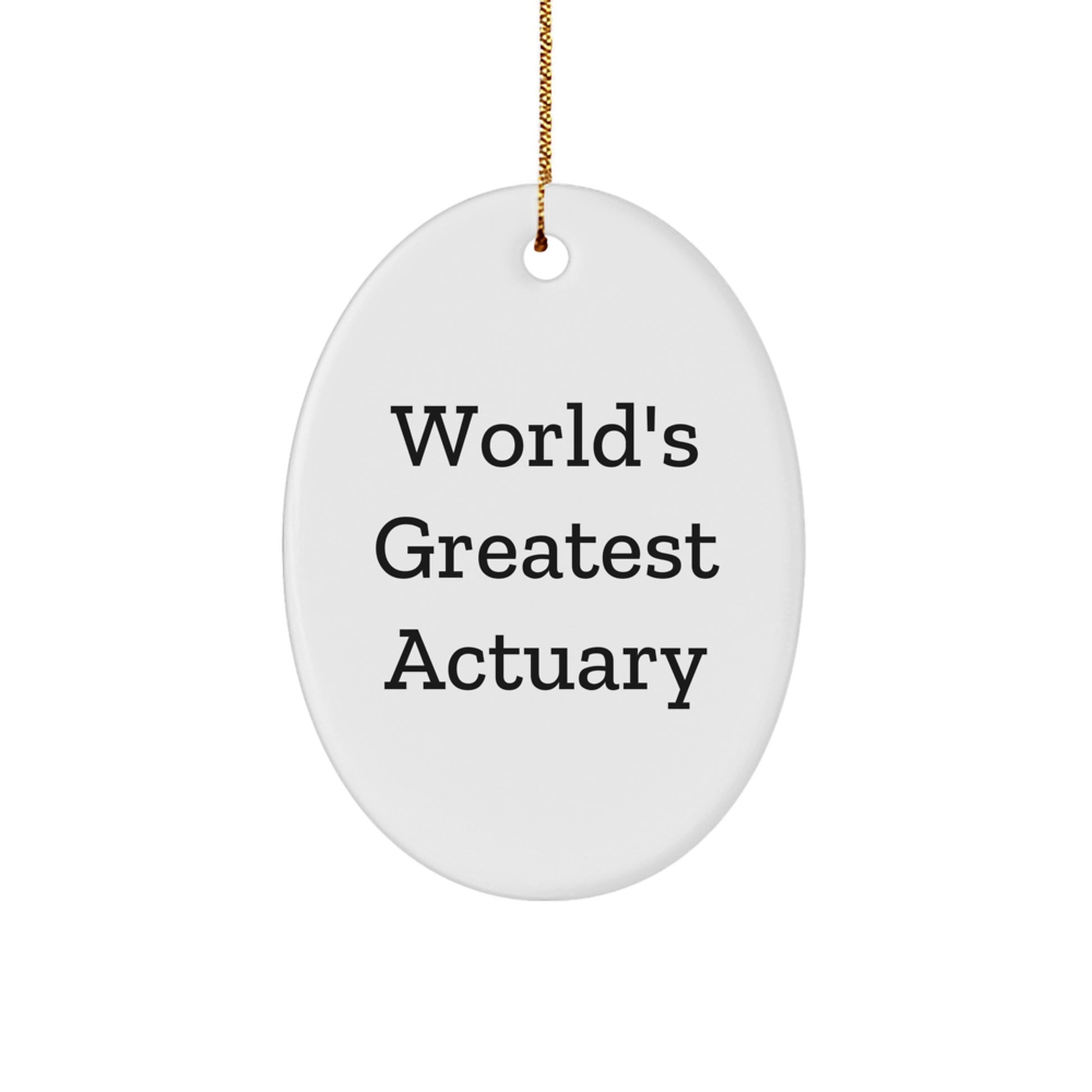 Funny Actuary Gifts for Him - Oval Ornament - World's Greatest Actuary - Gifts from Friends and Family for Christmas - Image 1