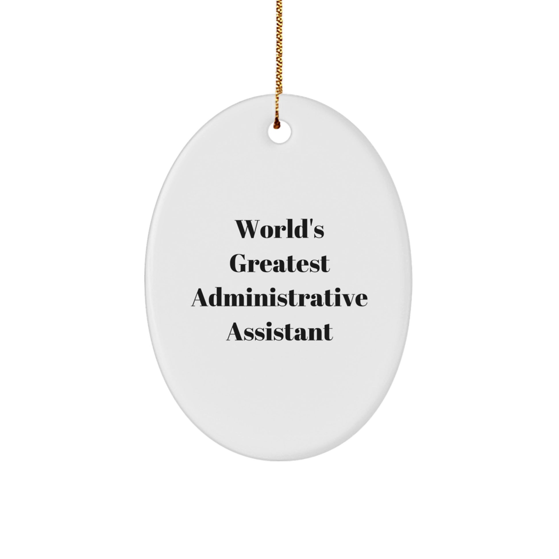 Funny Quote World's Greatest Administrative Assistant Oval Ornament, Christmas Unique Gifts for Her, Gifts from Friends and Family, Oval Shapes Decorations - Image 1