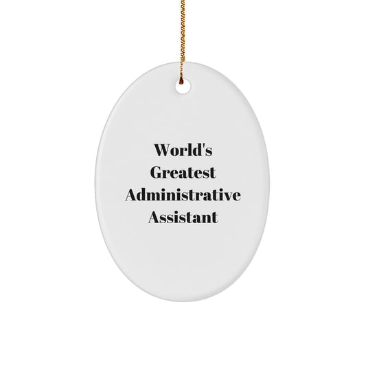 Funny Quote World's Greatest Administrative Assistant Oval Ornament, Christmas Unique Gifts for Her, Gifts from Friends and Family, Oval Shapes Decorations - Image 1
