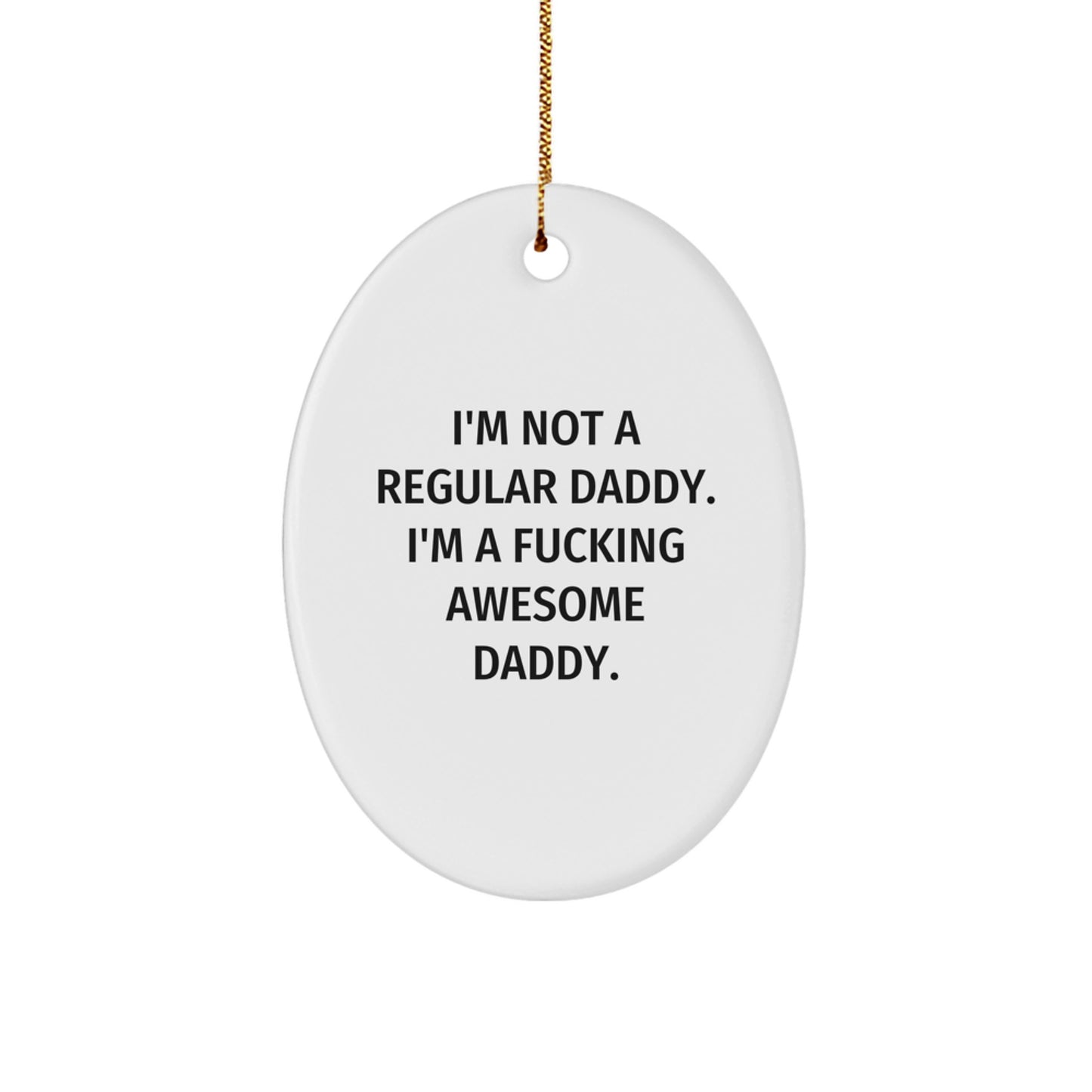 Funny Daddy Oval Ornament, Gifts for Daddy, Christmas Unique Gifts from Men, Women, Friends, Family - Image 1