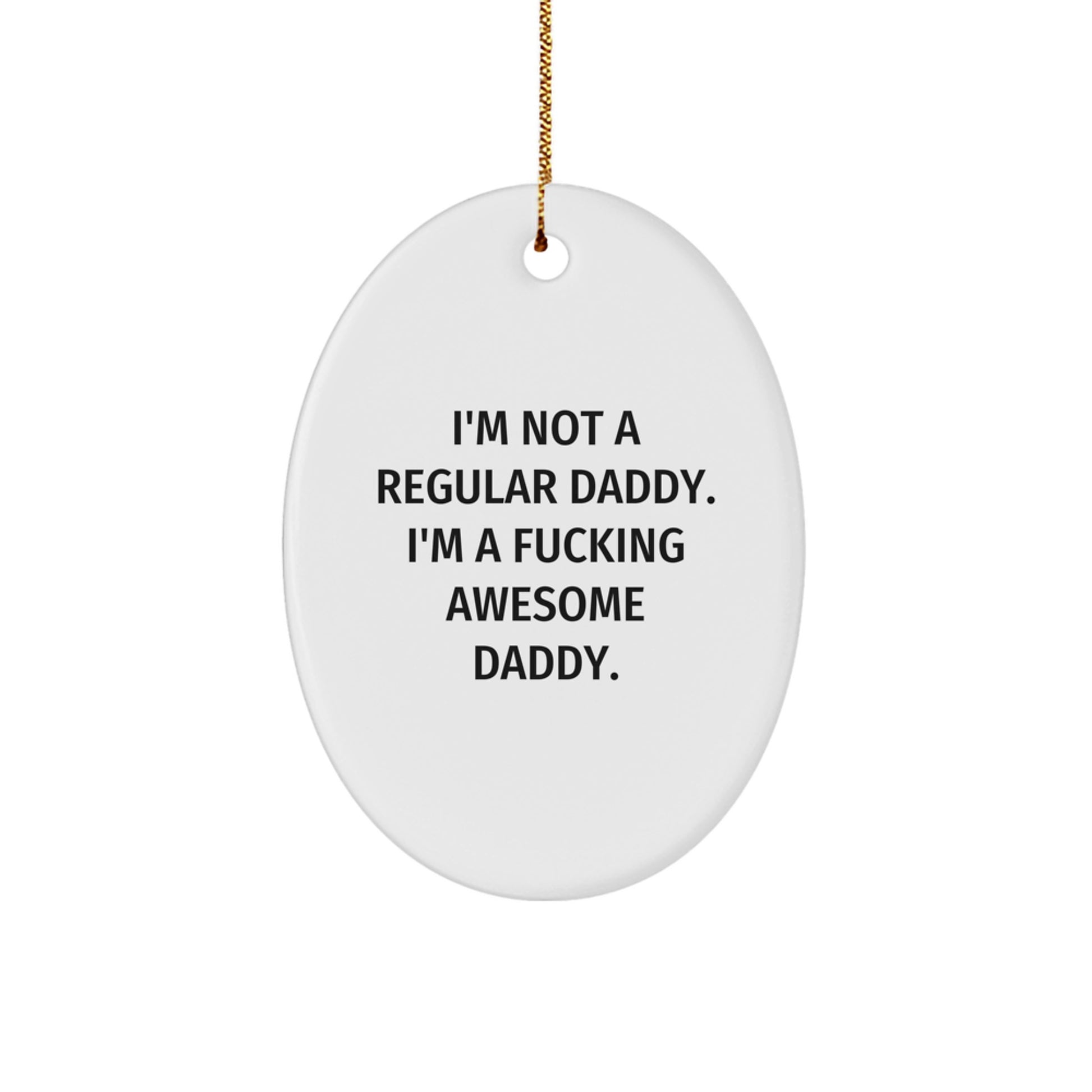 Funny Daddy Oval Ornament, Gifts for Daddy, Christmas Unique Gifts from Men, Women, Friends, Family - Image 1