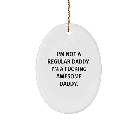 Funny Daddy Oval Ornament, Gifts for Daddy, Christmas Unique Gifts from Men, Women, Friends, Family - Image 1