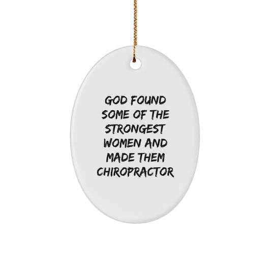Funny Gifts from Women to Chiropractor Friends - Oval Ornament with God Found Some Of The Strongest Women And Made Them Chiropractor Quote, Unique Christmas Unique Gifts for Him - Image 1