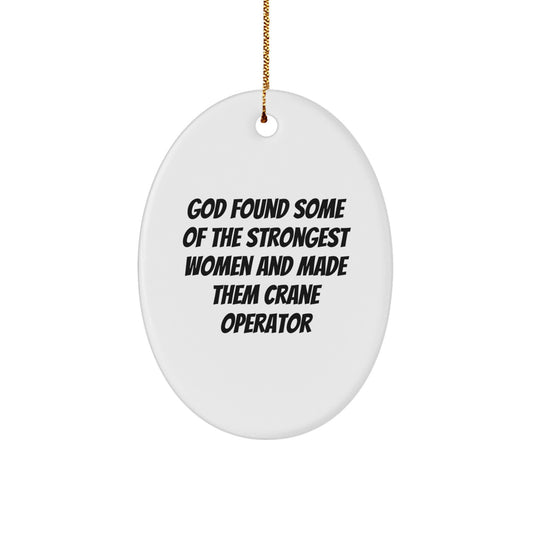 Funny Crane Operator Gifts from Men to Women Friends Coworkers Family - Oval Ornament - Image 1