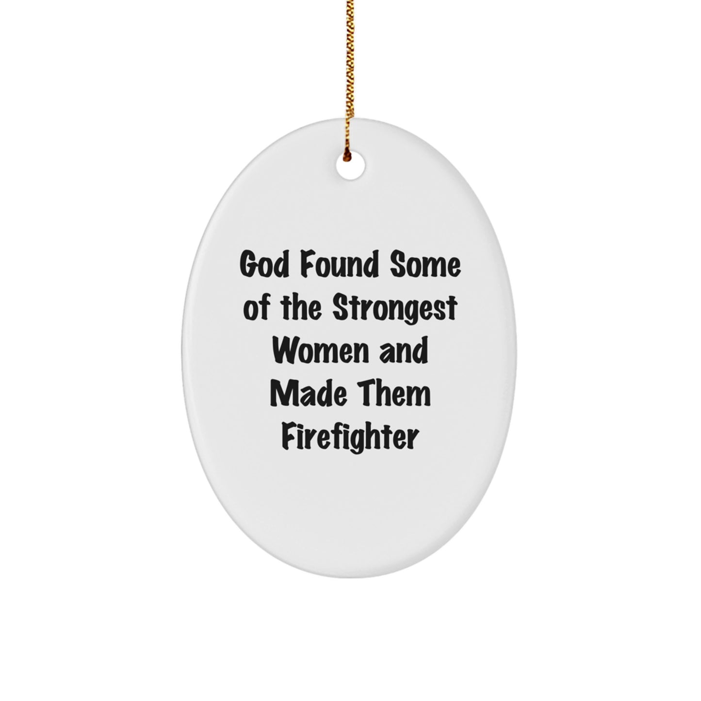 Funny Firefighter Gifts for Firefighter Women - Oval Ornament, Gifts from Men, Christmas Unique Gifts - Image 1