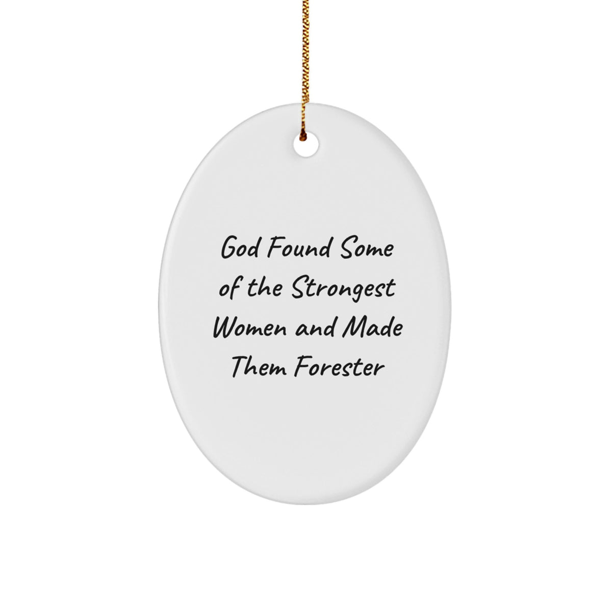 Funny Forester Gifts for Men - Oval Ornament with 'God Found Some Of The Strongest Women And Made Them Forester' Quote, Christmas Unique Gifts from Friends, Family, or Coworkers - Image 1
