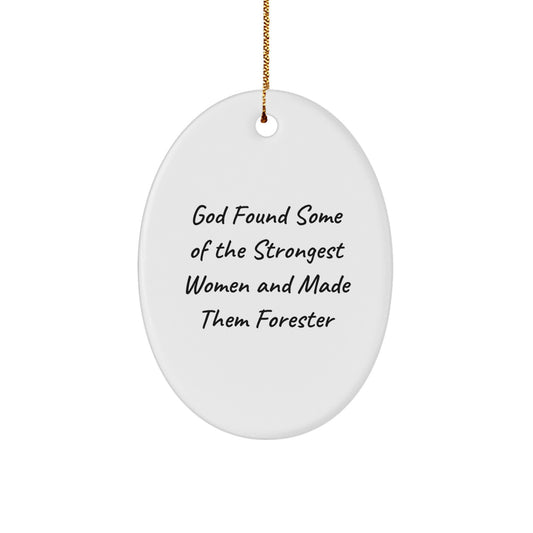 Funny Forester Gifts for Men - Oval Ornament with 'God Found Some Of The Strongest Women And Made Them Forester' Quote, Christmas Unique Gifts from Friends, Family, or Coworkers - Image 1