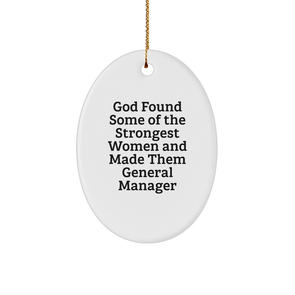 Funny General Manager Gifts, Oval Ornament Quote for Her - 'God Found Some Of The Strongest Women' Christmas Decoration, Presents from Women to General Manager - Image 1