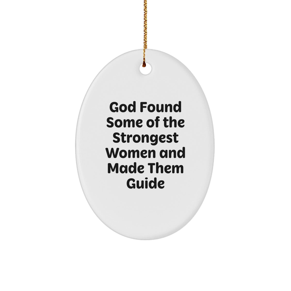 Funny Guide Gifts for Women, Oval Ornament with Inspirational Quote 'God Found Some Of The Strongest Women And Made Them Guide', Christmas Unique Gifts from Family, Friends, Coworkers - Image 1