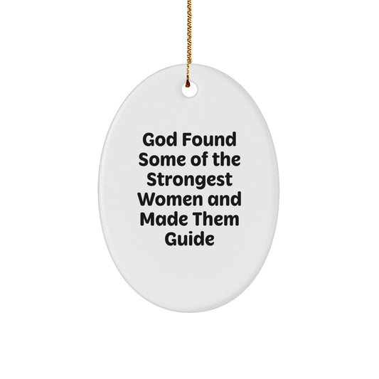 Funny Guide Gifts for Women, Oval Ornament with Inspirational Quote 'God Found Some Of The Strongest Women And Made Them Guide', Christmas Unique Gifts from Family, Friends, Coworkers - Image 1