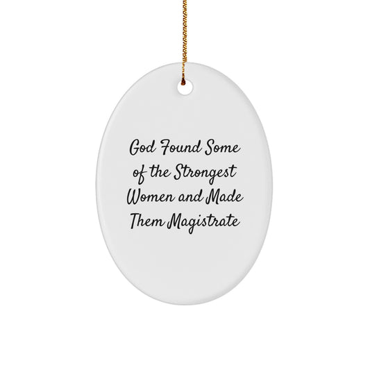 Funny Gifts for Magistrate, Oval Ornament, Inspirational Quote - Gifts for Women from Friends for Christmas Unique Gifts - Image 1
