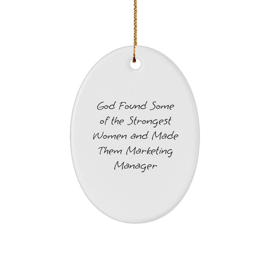 Funny Marketing Manager Gifts for Women, Oval Ornament, God Found Some Of The Strongest Women And Made Them Marketing Manager Christmas Unique Gifts from Friends - Image 1