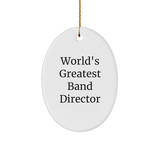 World's Greatest Band Director Funny Oval Ornament Gifts for Men from Wife, Funny Band Director Christmas Unique Gifts, Oval Ornament with Quote - Image 1