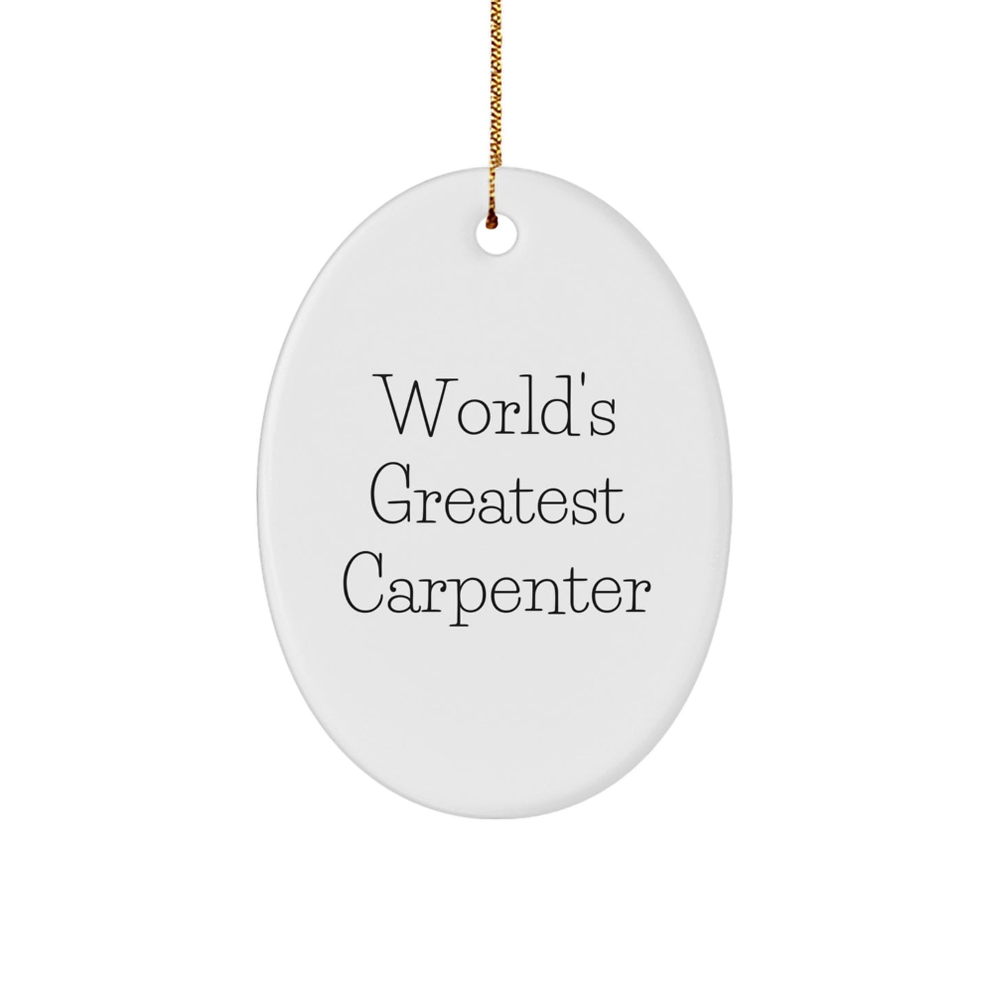 Funny Funny World's Greatest Carpenter Oval Ornament Gifts for Carpenter Friends - Unique Christmas Unique Gifts from Family - Image 1