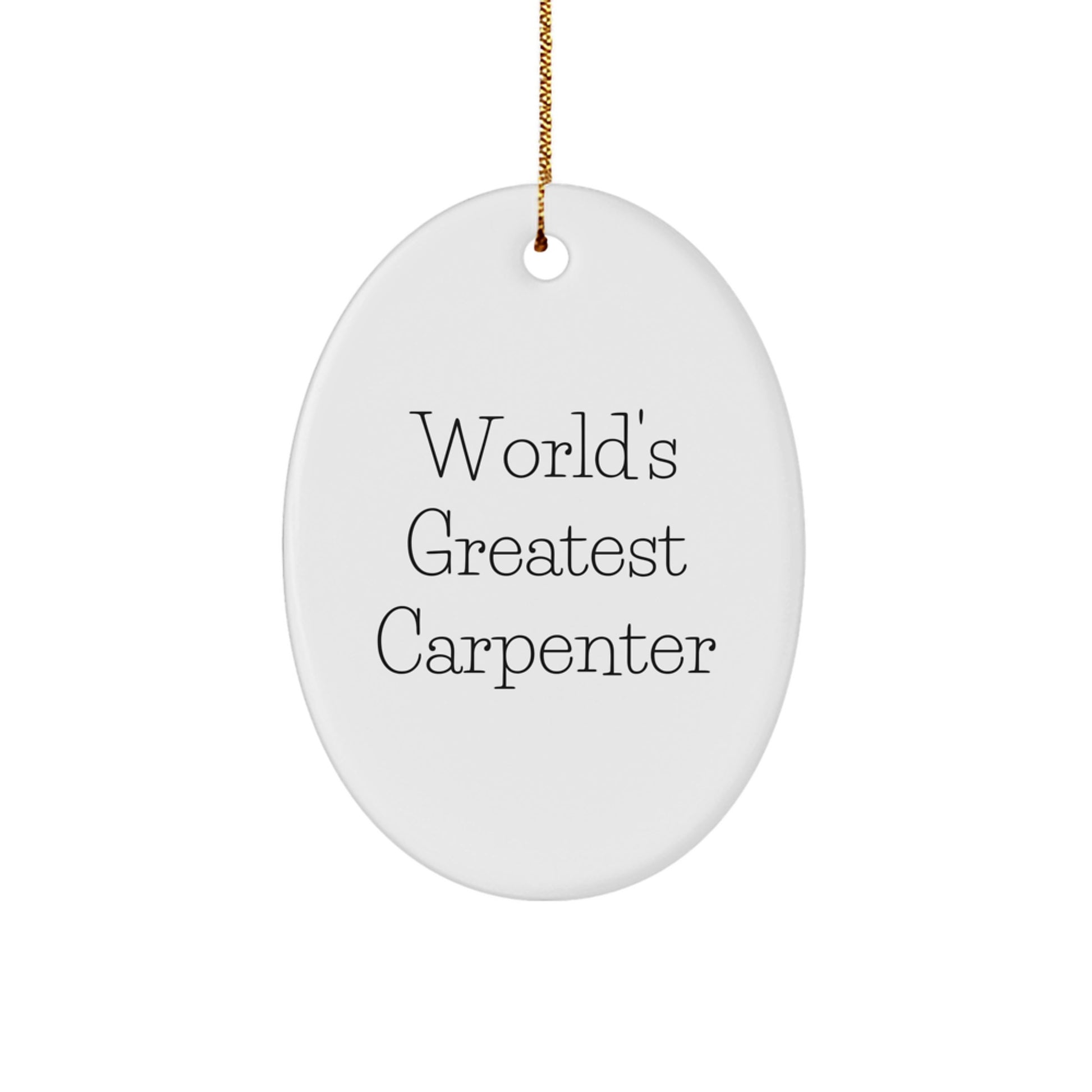 Funny Funny World's Greatest Carpenter Oval Ornament Gifts for Carpenter Friends - Unique Christmas Unique Gifts from Family - Image 1