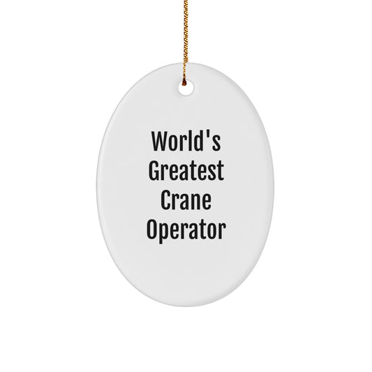 Funny Crane Operator Gifts from Family - World's Greatest Crane Operator Oval Ornament for Men, Women, Friends, Coworkers, Christmas Unique Decorations - Image 1